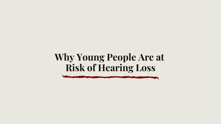 Why Young People Are at Risk of Hearing Loss