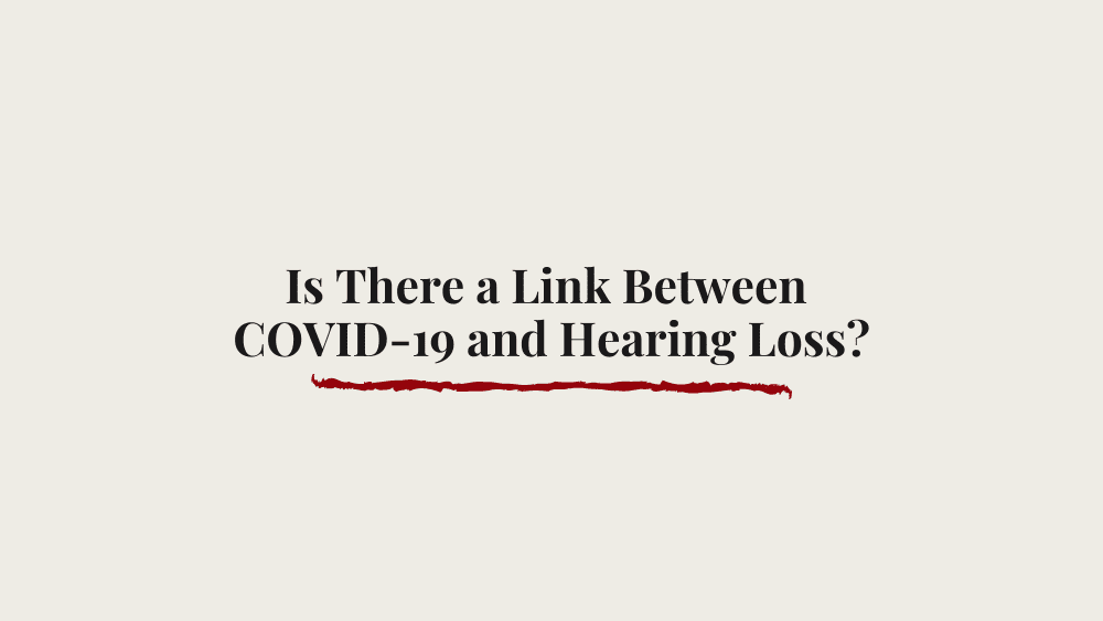 Is There a Link Between COVID-19 and Hearing Loss?