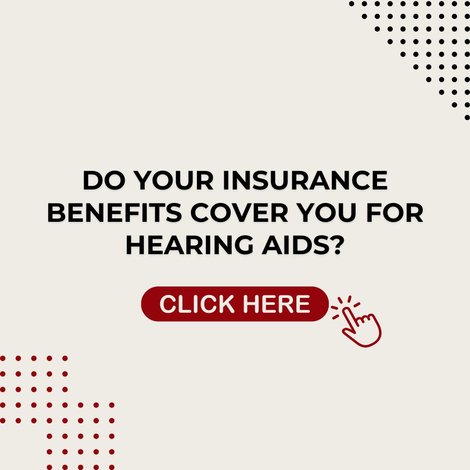 Check your insurance benefits for hearing aids